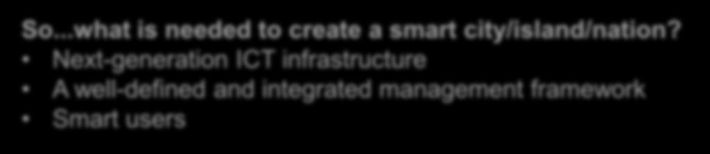 ..what is needed to create a smart city/island/nation?