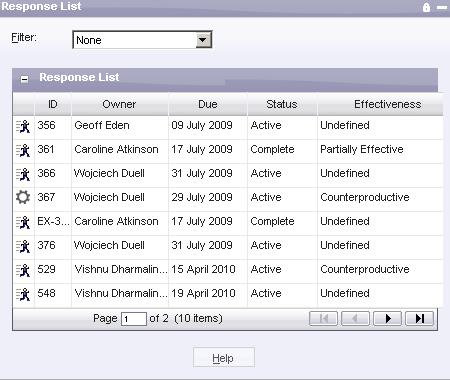Response List The Response List displays a list of all responses in a grid format. The responses displayed can be selected in several ways: By selecting a particular risk from the Risk List App.