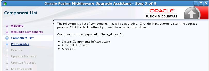 Using the Upgrade Assistant to Upgrade Your 12c Configurations Upgrade Assistant Screen Available Components Description and Action Required This screen provides a list of installed Oracle Fusion