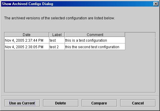 110 Configuring devices Figure 48 Show Archived Configs Dialog You can perform multiple actions on the archives within the Show Archived Configs Dialog box: Click Use as Current to set the item in