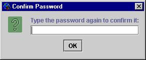 A dialog box, shown in Figure 26, appears prompting you to confirm your password.