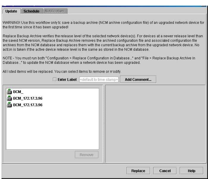 Updating the NCM database with upgraded devices 89 2 Open the Replace Backup Archive dialog box, shown in Figure 38, by using one of the following methods: Select File > Replace Backup Archive in