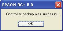 Maintenance 4. Backup and Restore 4.3 Backup Backup the Controller status from the EPSON RC+ 5.0. (1) Select EPSON RC+ 5.0 menu-[tools]-[controller] to display the [Controller Tools] dialog.