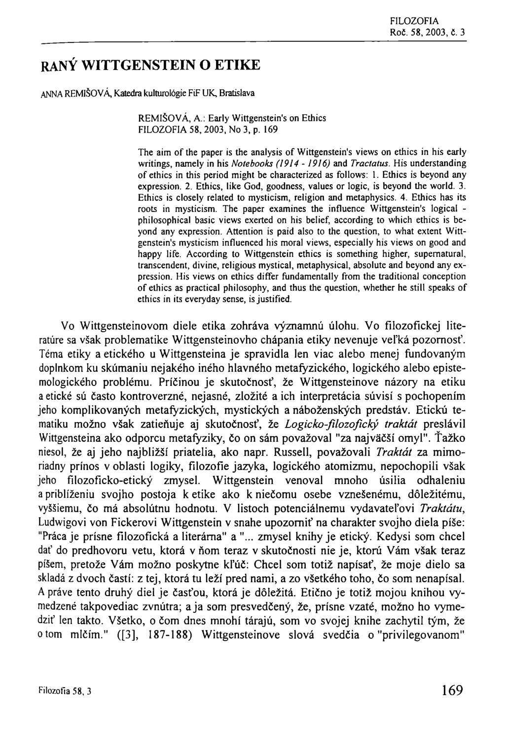 FILOZOFIA Roč. 58, 2003, č. 3 RANÝ WITTGENSTEIN O ETIKE ANNA REMIŠOVÁ, Katedra kulturológie FiF UK, Bratislava REMIŠOVÁ, A.: Early Wittgenstein's on Ethics FILOZOFIA 58,2003,No 3, p.