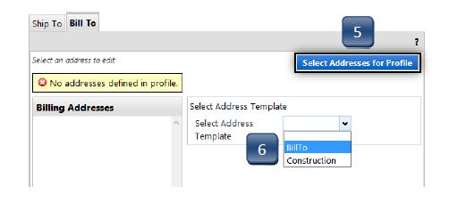 System Functions - Profile Setup - Billing Address STEP 6: Under the Bill To tab, click Select Addresses for Profile button. The Select Address Template window will appear.