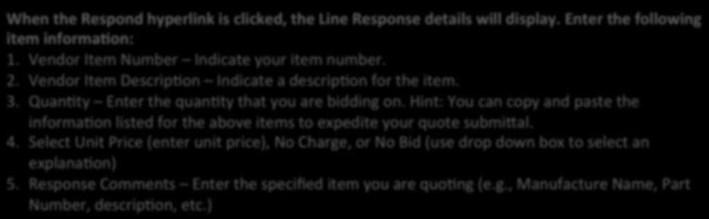 When the Respond hyperlink is clicked, the Line Response details will display. Enter the following item informa;on: 1.