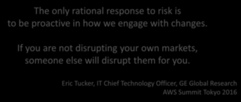 If you are not disrupting your own markets, someone else will disrupt them