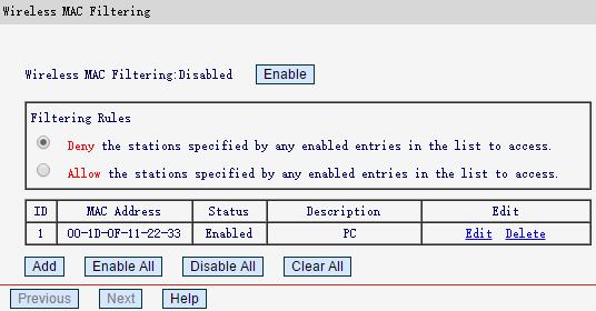 To filter wireless users by MAC Address, click Enable. The default setting is Disabled. M AC Addre ss - The wireless station's MAC address that you want to filter.
