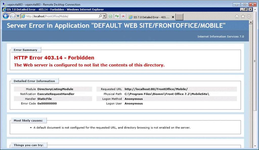8.14 Appendix N Mobile Site 403 Error When installing Front Office on a Windows Server 2008 (R1) 32-bit machine, we encountered the following error when navigating to the mobile site: