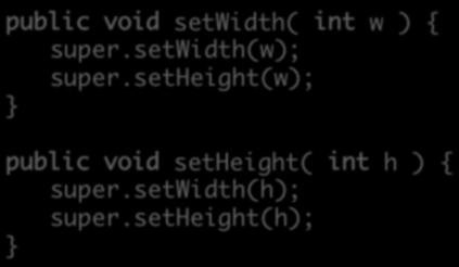 setheight(w); public void setheight( int h ) { super.setwidth(h); super.