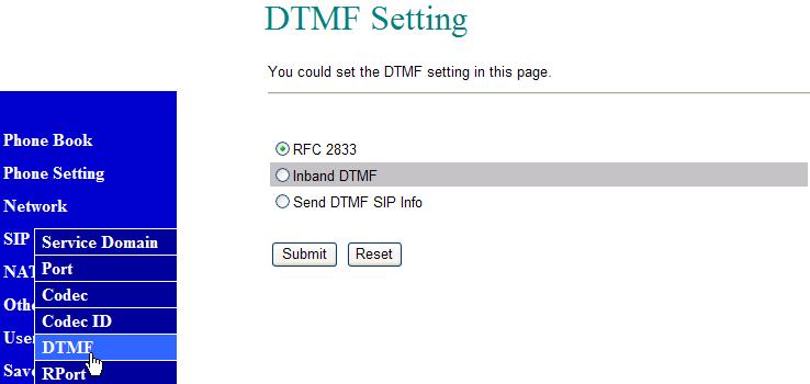 DTMF Settings: 8.78. You can setup the options for DTMF function in this page. The options include RFC2833 (Outband DTMF), Inband DTMF, and Send DTMF SIP info. The default is set at Inband DTMF.