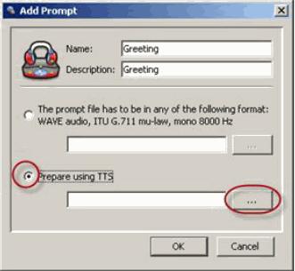 Prompts Managing Voice Prompts 2 Enter a name and description. 3 Select Prepare using TTS and locate an audio file on your computer. 4 Prepare your prompt. 5 When done, click OK.