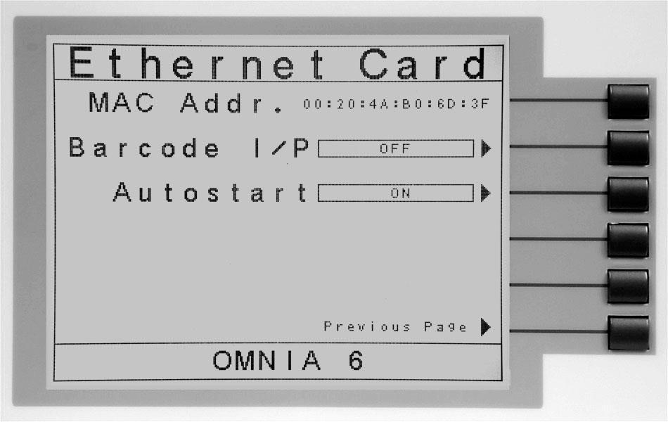 From this screen, four parameters may be accessed: MAC Address, Barcode I/P, Autostart, and previous. MAC Address View the MAC address of the Ethernet Card here. This parameter is not adjustable.