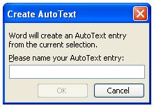 Select the Insert menu AutoText New. The Create AutoText dialog box appears (see Figure 36). 3. Enter the desired AutoText entry name. 4. Click the OK button.