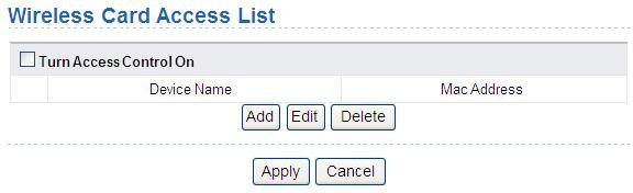 Click Setup Access list button and the Wireless Card Access List page is displayed: The following table describes parameters and buttons in this page: Turn Access Control On Add Edit Delete Enable or