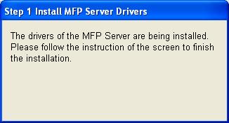 When you are installing the MFP Server Drivers, the following message will be displayed to