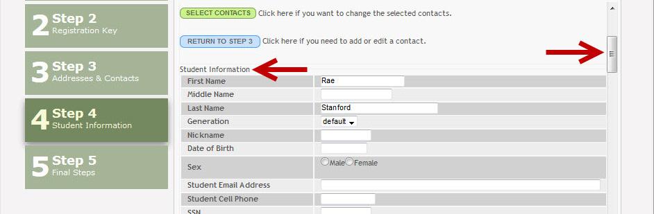 If you need to add another contact, you can click Return to Step 3 to add another contact, and then return to Step 4. 3. Under Student Information, enter the student s data in the fields provided.