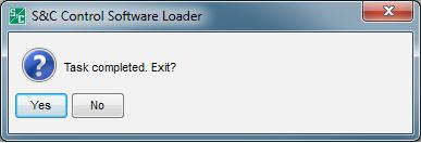 Firmware Reversion 14. When the download has completed, the S&C Control Software Loader dialog will open with the message Task completed.