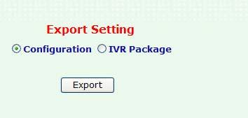 specific IVR files to SIPPBX 6200A. If you choose the option to IVR File (WAV). Before import the IVR File to SIPPBX 6200A, you should prepare the wav file by yourself first.