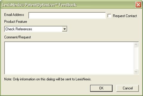 How do I submit feedback? 1. On the LexisNexis PatentOptimizer toolbar, click the Feedback button ( ). The LexisNexis PatentOptimizer Feedback dialog box opens (as shown below). 2.