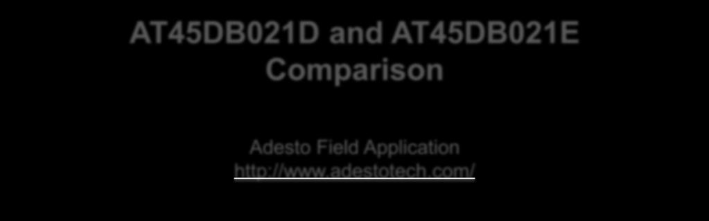 AT45DB021D and AT45DB021E Comparison Adesto