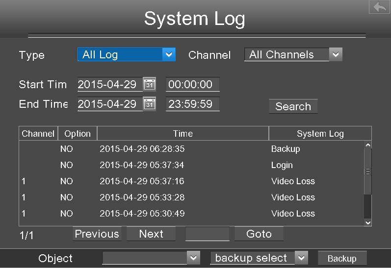 Searching Log 1 Select the log type, channel and time. 2 Click the Search button to list all matched logs. Backup Log The log information can be exported to USB-flash disk for backup.