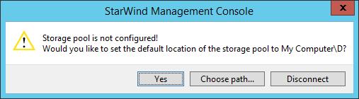 21. StarWind Management Console will ask to specify the default storage pool on the server it connects to for the first time.