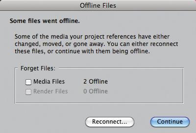 If you ignore this dialog, the clips will remain offline until you reconnect them to their source media files. 1 If you see the Offline Files warning dialog, click Reconnect and proceed to step 3.