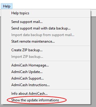 Notes: Under the menu "Help" you can diverse functions of help and support. The most important are "Start remote maintenance..." and "Info about AdmiCash...". Can view this information at any time by clicking on "Show the Update informations" to see them again.