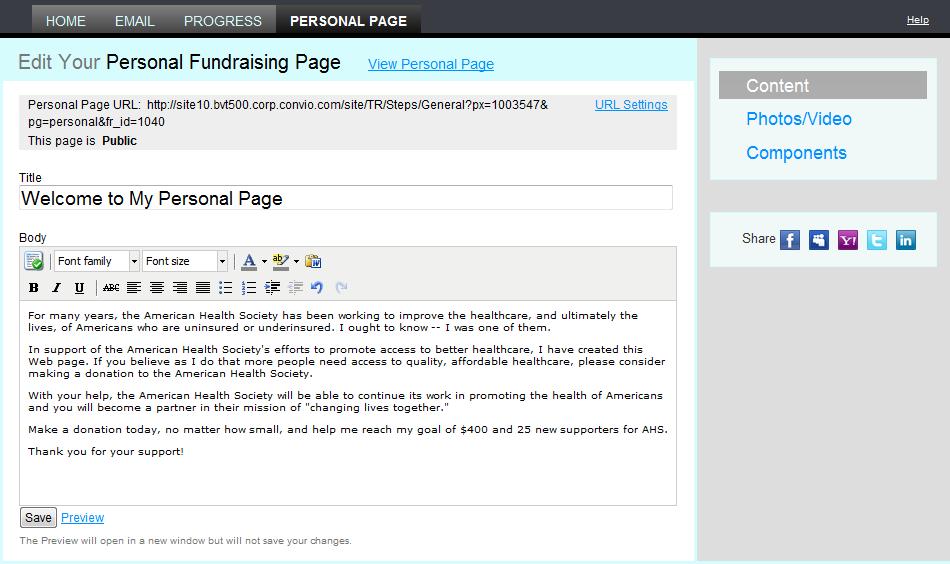 TeamRaiser Configuration The Participant Center Personal Page Quick link to view the Personal Page Photos or video can be inserted on personal pages Allow participants to customize their personal