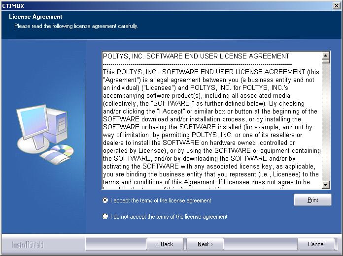 8 Installing CTIMUX 3. The License Agreement is displayed. If you agree with the terms and conditions presented, check the I accept the terms of the license agreement checkbox.
