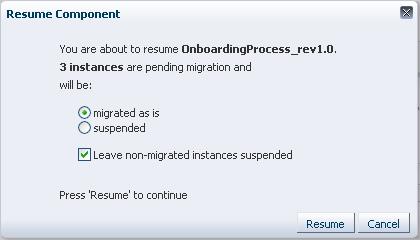 It tells you how many instances are pending migration for that component. Figure 11-5 Resume Component Dialog Box 2.