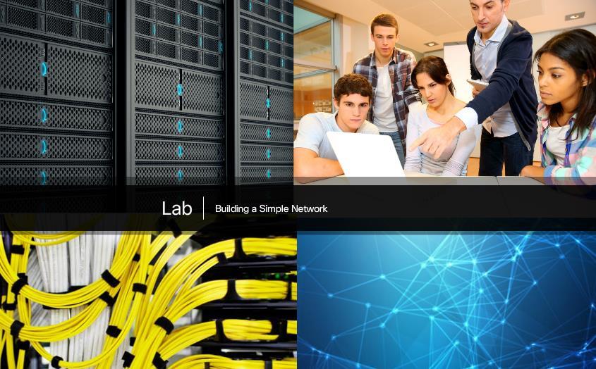 2.3.3.3 Lab - Building a Simple Network In this lab, you will complete the following objectives: Part 1: Set Up
