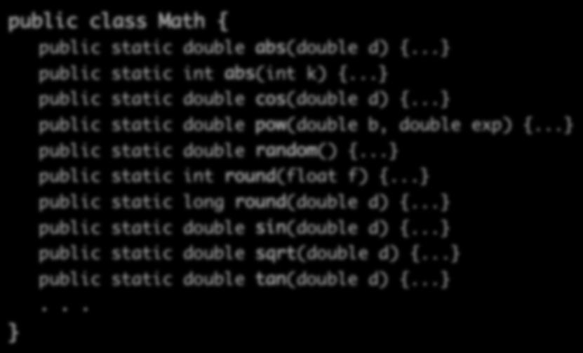 .. public static double cos(double d) {... public static double pow(double b, double exp) {... public static double random() {... public static int round(float f) {.