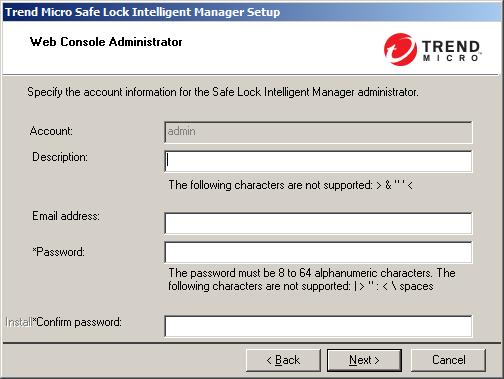 Trend Micro Safe Lock Intelligent Manager Installation Guide INSTALLER SCREEN NEEDED INFORMATION The password for the