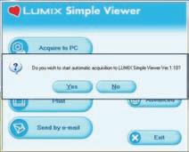 Using Simple Viewer Using Simple Viewer Transferring pictures to the PC ( Acquire to PC) To start Simple Viewer after the initial setup and installation, double-click the shortcut icon of the LUMIX