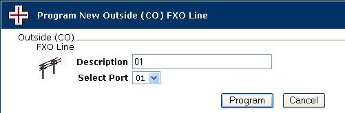 3. Click New FXO Line to add a new outside line. Program New Outside (CO) FXO Line page 4. Enter a Description and select the port. Click Program.
