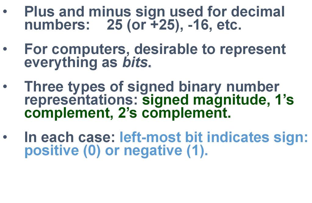 How To Represent Signed Numbers Consider signed magnitude: 00001100