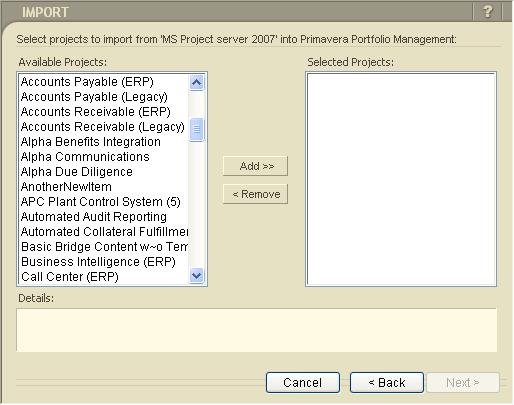 4-6 Primavera Portfolio Management Bridge for MS Project Server 2007 -- Users Guide 6 Click Next to select the projects you would like to import.
