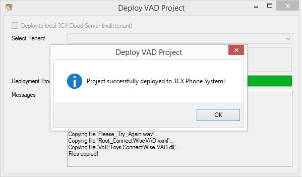 The 3CX VAD application installer will display. Press Deploy to local 3CX to complete the VAD application installation. Figure 6: Deploy VAD Project Screen Press OK to close the VAD success dialog.