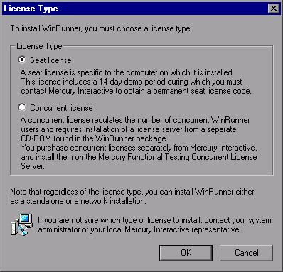 Installing WinRunner Choose a license type. Seat license. A license that is specific to the computer on which it is installed.