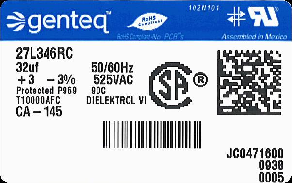 24 Capacitor Label 11 2.0 12 21 13 14 1 20 2 3 4 9 8 15 1.25 5 19 6 18 7 10 16 17 1. Product / Brand 2. Genteq Catalog Model Number 3. Capacitance in Micro-Farads 4. Tolerance 5.