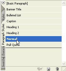 To use a style you ve created, 1. Using the Type tool, highlight the text to which you wish to apply the style. a. If you are applying a style to threaded text (i.e., text that flows across multiple text frames), click the Type tool into the text, and click Edit and choose Select All.