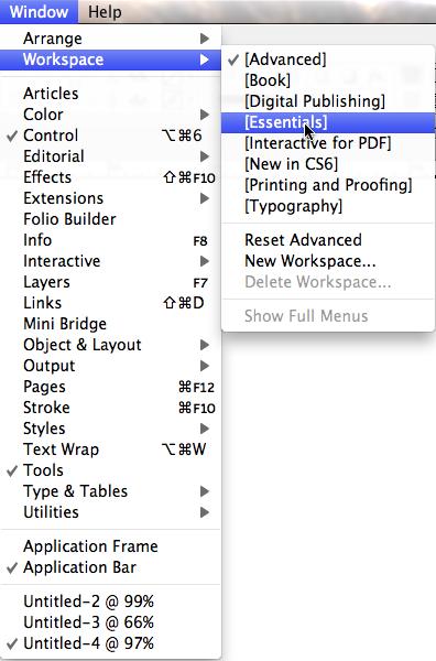 CHOOSE AMONG WORKSPACES Choose an option from the Window > Workspace menu to control which panels display (and where they appear) The selected workspace also controls the keyboard shortcuts and menu