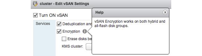 vsan datastore encryption is enabled and configured at the datastore level. In other words, every object on the vsan datastore is encrypted when this feature is enabled.