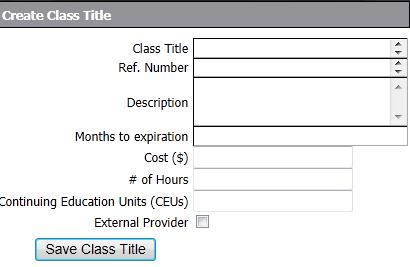 3. Enter the course information (see Creating Class Titles). 4. Click the External Provider check box. 5. Click Save Class Title. 6.