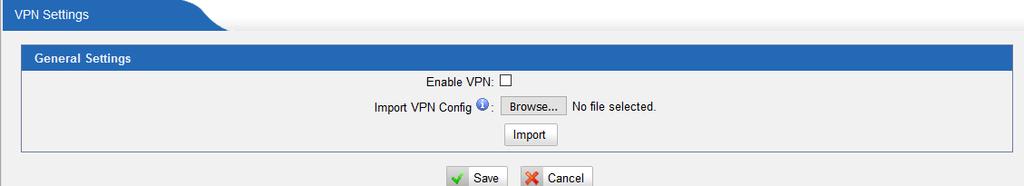 Figure 9-6 VPN Settings Enable VPN Enable VPN feature. Import VPN Config Import configuration file of Open VPN. Notes: 1. Uncomment user and group in the config file.