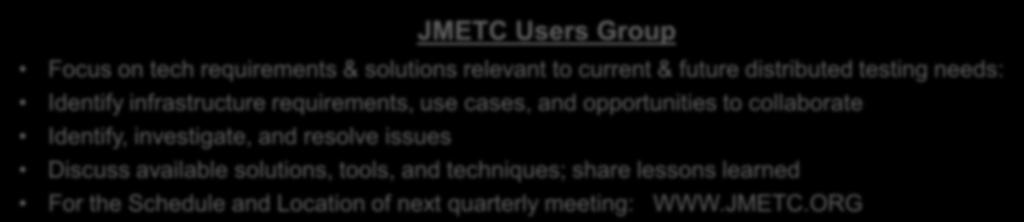 TRMC Responsibilities Investment Programs: JMETC Joint Mission Environment Test Capability Provide a persistent and robust infrastructure to integrate Live, Virtual, and Constructive systems for test
