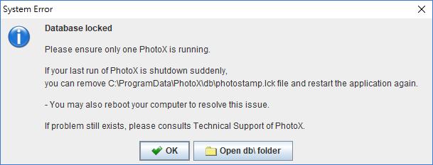 7. ADVANCED USAGE 7.1. Resolve Database Locked If you encounter the above message when the PhotoX start, check the following to resolve the problem. 1.