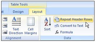 2. From the Table Tools tab, select Layout tab. 3. In the Data group, select Repeat Header Rows (see Figure 10).